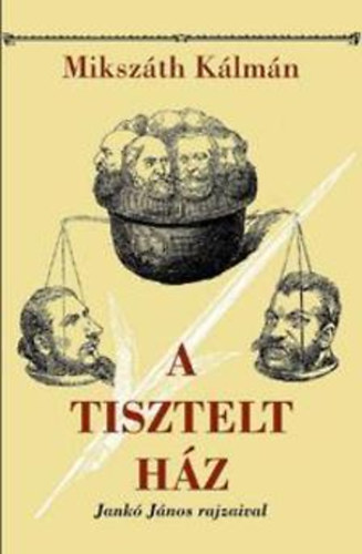 Mikszáth Kálmán - A Tisztelt Ház