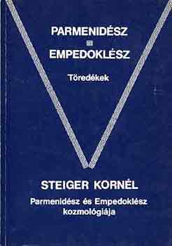 Steiger Kornl - Parmenidsz s Empedoklsz kozmolgija