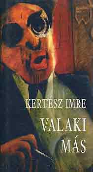 Kert�sz Imre - Valaki m�s