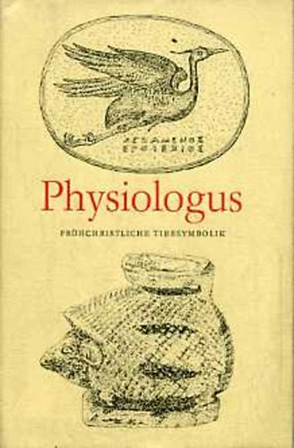 Ursula  Treu (szerk.) - Physiologus: Frhchristliche Tiersymbolik