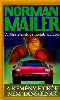 Norman Mailer - A kem�ny fick�k nem t�ncolnak