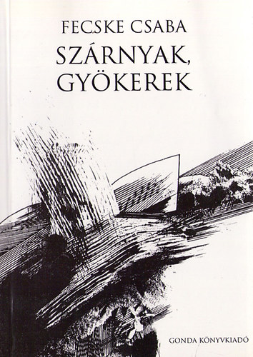 Fecske Csaba - Sz�rnyak, gy�kerek