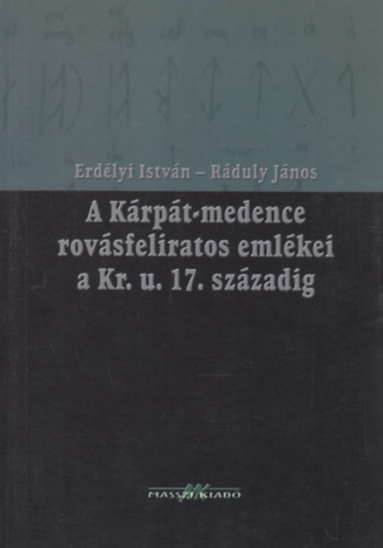 Erd�lyi Istv�n-R�duly J�nos - A K�rp�t-medence rov�sfeliratos eml�kei a Kr. u. 17. sz�zadig