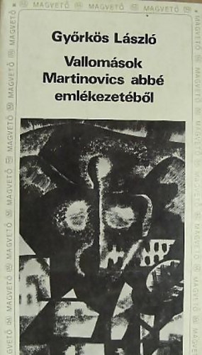 Gy�rk�s L�szl� - Vallom�sok Martinovics abb� eml�kezet�b�l