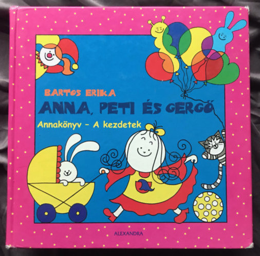 Bartos Erika - Anna, Peti �s Gerg� - Annak�nyv - A kezdetek