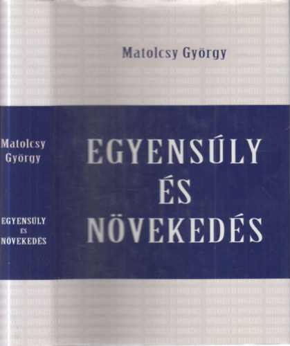 Matolcsy György - Egyensúly és növekedés (dedikált)