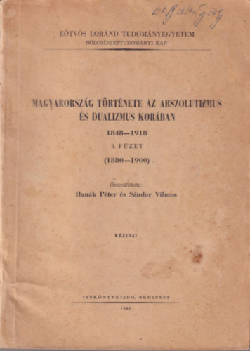 Hank Pter; Sndor Vilmos - Magyarorszg trtnete az abszolutizmus s a dualizmus korban 1848-1919 3. fzet - ELTE BK kzirat