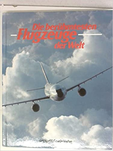 Die berhnmtesten Flugzeuge der Welt (A vilg leghresebb replgpei)