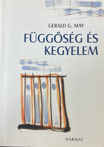 Gerald G. May - F�gg�s�g �s kegyelem