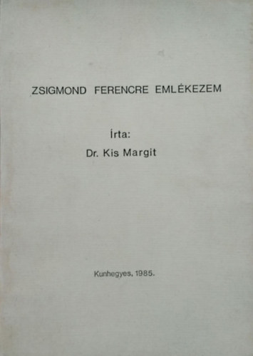 Kis Margit - Zsigmond Ferencre emlékezem