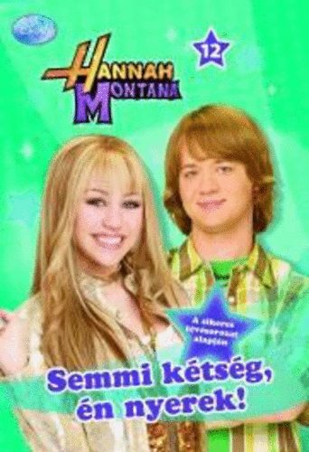 Hannah Montana 12. - Semmi ktsg, n nyerek!