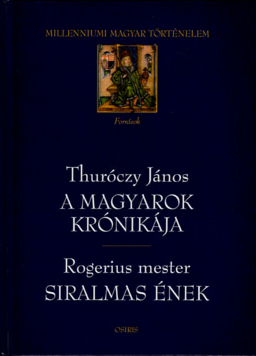 Thrczy Jnos; Rogerius mester - A magyarok krnikja - Siralmas nek