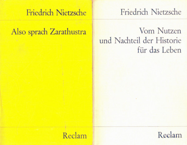 Friedrich Nietzsche - Vom Nutzen und Nachteil der Historie fr das Leben + Also sprach Zarathustra
