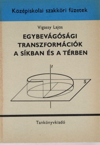 Vigassy Lajos - Egybevágósági transzformációk a síkban és a térben