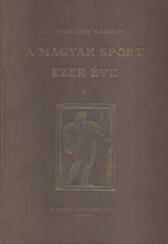 Dr. Siklssy Lszl - A magyar sport ezer ve I.