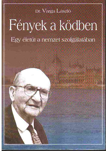 Dr.Varga Lszl - Fnyek a kdben-Egy lett a nemzet szolglatban