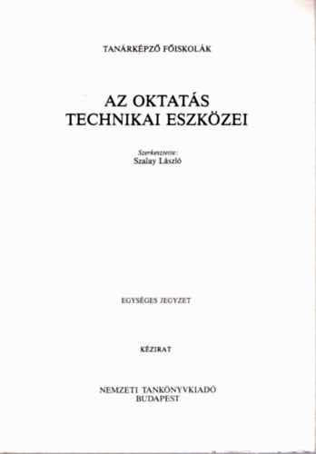Szalay Lszl  (szerk.) - Az oktats technikai eszkzei