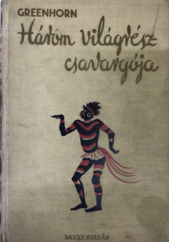 Greenhorn - H�rom vil�gr�sz csavarg�ja (Kalandos utaz�sok)