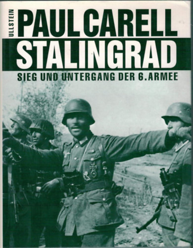 Paul Carell - Stalingrad- Sieg und Untergang der 6. Armee
