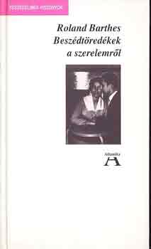 Roland Barthes - Beszdtredkek a szerelemrl