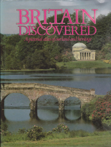 Arthur Marwick - Britain Discovered: A pictorial atlas of our land and heritage