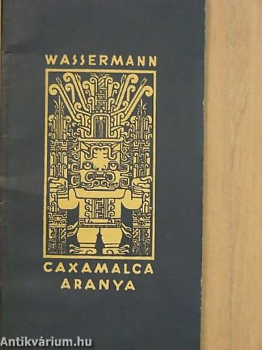 Jacob Wassermann - Gaxamalca aranya