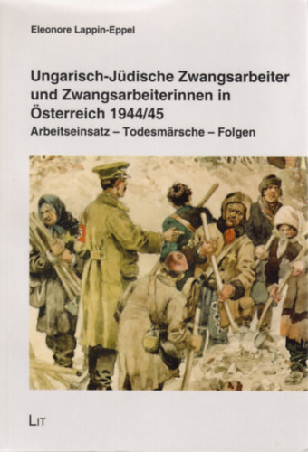 Eleonore Lappin-Eppel - Ungarisch-J�dische Zwangsarbeiter und Zwangsarbeiterinnen in �sterreich 1944/45