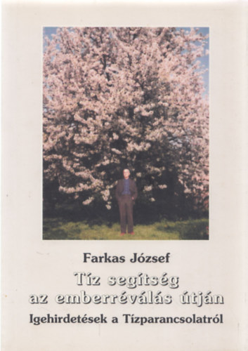 T�z seg�ts�g az emberr�v�l�s �tj�n -Igehirdet�sek a T�zparancsolatr�l