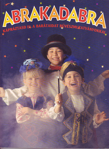 Abrakadabra - kápráztasd el a barátaidat bűvészmutatványokkal