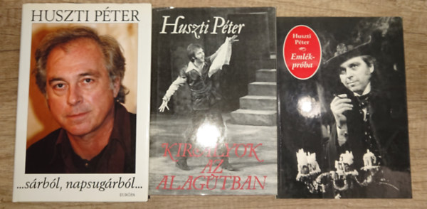 Huszti P�ter - 3 k�nyv Huszti P�tert�l: Eml�kpr�ba, Kir�lyok az alag�tban, ... s�rb�l, napsug�rb�l...