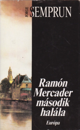 Jorge Semprun - Ram�n Mercader m�sodik hal�la