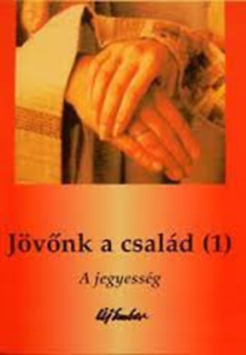 M�t� Istv�n szerk. - J�v�nk a csal�d I.r�sz-A jegyess�g