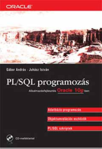 G�bor Andr�s Juh�sz Istv�n - PL/SQL programoz�s - Alkalmaz�sfejleszt�s Oracle 10 g-ben - Alkalmaz�sfejleszt�s Oracle 10g-ben (G�bor Andr�s szerz� �ltal dedik�lt)