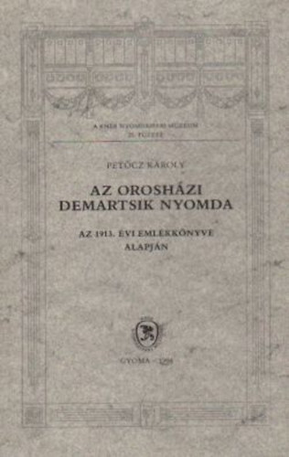 Petőcz Károly - Az orosházi Demartsik Nyomda - Az 1913. évi emlékkönyve alapján