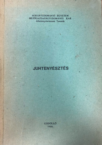 Dr. Dr. S�f�r L�szl�, Barcs�kn� Dr. T�th Gabriella Bed� S�ndor - Juhteny�szt�s. Agr�rtudom�nyi Egyetem Mez�gazdas�gtudom�nyi Kar. �llatteny�szt�si tansz�k.