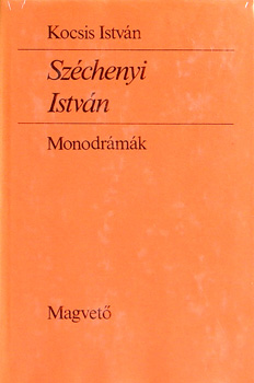 Kocsis Istvn - Szchenyi Istvn  monodrmk /5 sznm/