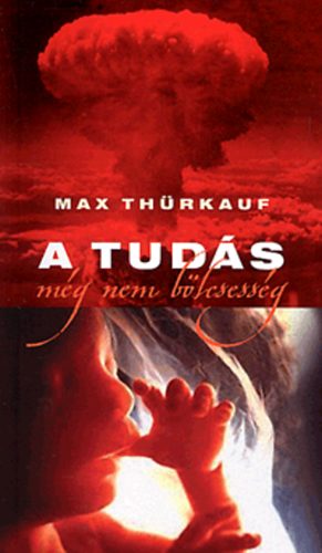 Max Thrkauf - A tuds mg nem blcsessg