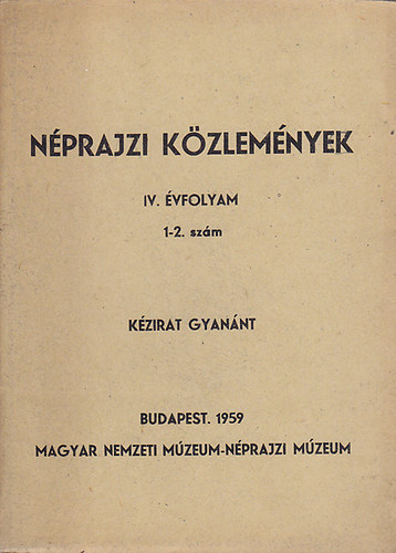 Magyar Nemzeti M�zeum - N�prajzi k�zlem�nyek IV. �vfolyam 1-2. sz�m