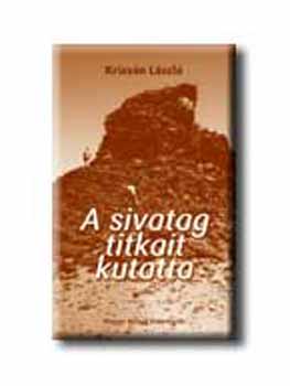 Krizs�n L�szl� - A sivatag titkait kutatta