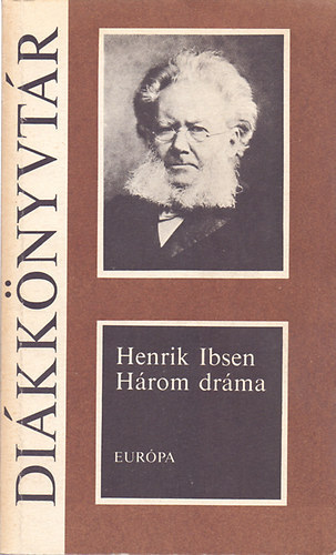Henrik Ibsen - H�rom dr�ma (N�ra - A vadkacsa - Solness �p�t�mester - Eur�pa Di�kk�nyvt�r)