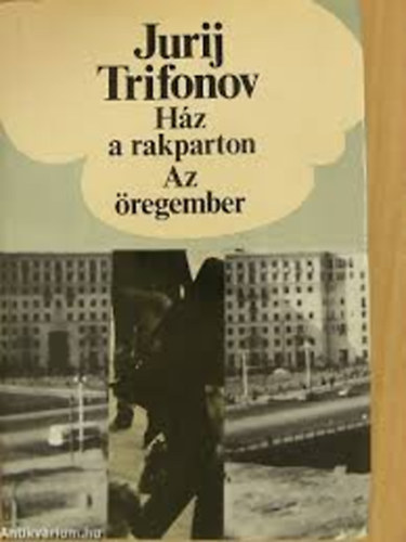 Jurij Trifonov - H�z a rakparton - Az �regember