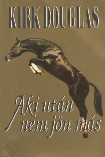 Kirk Douglas - Aki ut�n nem j�n m�s