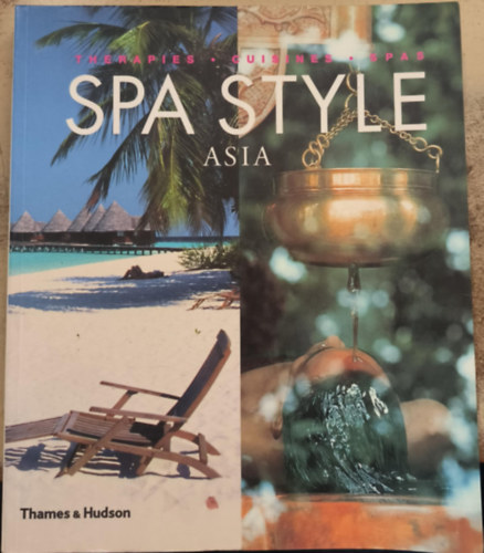 Spa Style Asia: Therapies, Cuisines, Spas