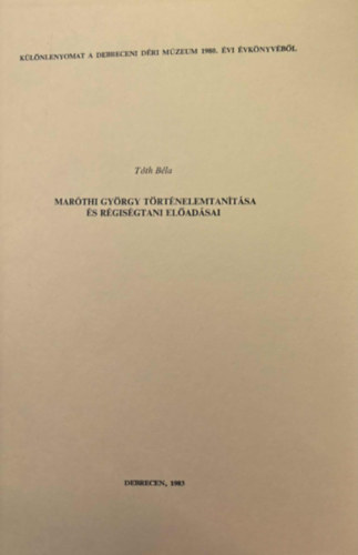 T�th B�la - Mar�thi Gy�rgy t�rt�nelemtan�tsa �s r�gis�gtani el�ad�sai