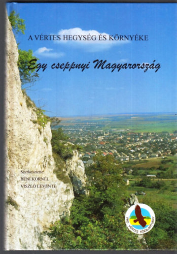 Viszl Levente  (szerk.); Bni Kornl (szerk.) - Egy cseppnyi Magyarorszg: A Vrtes hegysg s krnyke