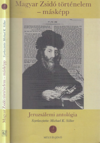 Michael K. Silber - Magyar zsidó történelem - másképp (Jeruzsálemi antológia)