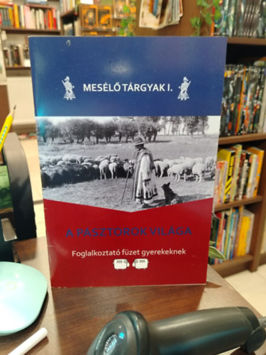 Mes�l� T�rgyak I. - A p�sztorok vil�ga.