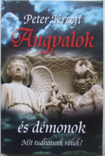 Peter Kreeft - Angyalok s dmonok (Mit tudhatunk rluk?)