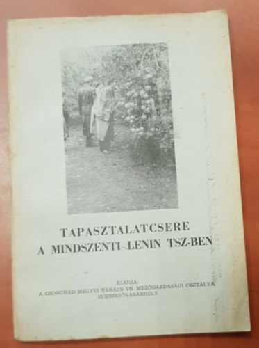 Sas B�la  (szerk) - Tapasztalatcsere a Mindszenti Lenin TSZ-ben
