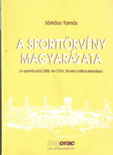 Dr. Sárközy Tamás - A sporttörvény magyarázata
